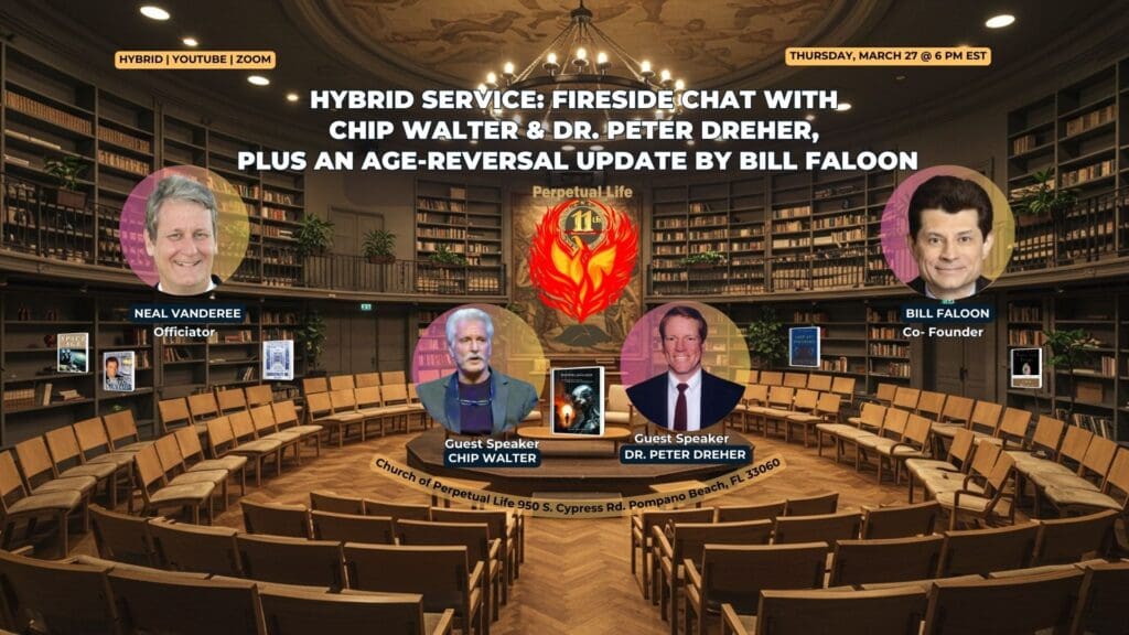 March Hybrid Service, Fireside Chat Event, Age-Reversal Update: March Hybrid Service: Fireside Chat with Chip Walter & Dr. Peter Dreher, Plus an Age-Reversal Update by Bill Faloon